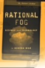 Image for Rational Fog: Science and Technology in Modern War
