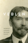 Image for Veblen: The Making of an Economist Who Unmade Economics