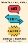 Image for Voice, Choice, and Action - The Potential of Young Citizens to Heal Democracy