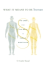 Image for What It Means to Be Human: The Case for the Body in Public Bioethics