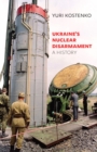 Image for Ukraine&#39;s Nuclear Disarmament: A History