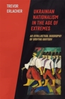 Image for Ukrainian Nationalism in the Age of Extremes : An Intellectual Biography of Dmytro Dontsov