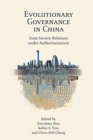 Image for Evolutionary Governance in China : State–Society Relations under Authoritarianism