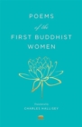 Image for Poems of the first Buddhist women  : a translation of the Therigatha