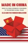 Image for Made in China  : when US-China interests converged to transform global trade