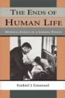 Image for The Ends of Human Life : Medical Ethics in a Liberal Polity