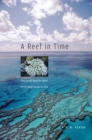 Image for A reef in time: the Great Barrier Reef from beginning to end