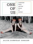 Image for One of Us: Conjoined Twins and the Future of Normal