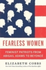 Image for Fearless women  : feminist patriots from Abigail Adams to Beyoncâe