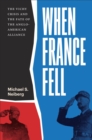 Image for When France fell  : the Vichy crisis and the fate of the Anglo-American alliance