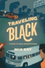 Image for Traveling Black: A Story of Race and Resistance