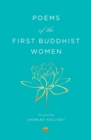 Image for Poems of the First Buddhist Women: A Translation of the Therigatha