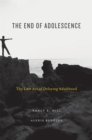 Image for The End of Adolescence: The Lost Art of Delaying Adulthood