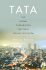 Image for Tata: The Global Corporation That Built Indian Capitalism