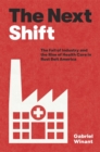 Image for The Next Shift: The Fall of Industry and the Rise of Health Care in Rust Belt America