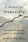 Image for A world of insecurity  : democratic disenchantment in rich and poor countries