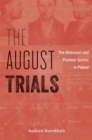 Image for The August Trials: The Holocaust and Postwar Justice in Poland