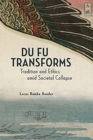 Image for Du Fu transforms  : tradition and ethics amid societal collapse