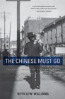 Image for The Chinese must go  : violence, exclusion, and the making of the alien in America