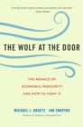 Image for The wolf at the door  : the menace of economic insecurity and how to fight it