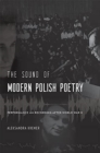 Image for The sound of modern Polish poetry  : performance and recording after World War II