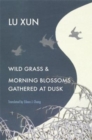 Image for Wild grass  : and, Morning blossoms gathered at dusk