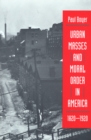 Image for Urban Masses and Moral Order in America, 1820-1920