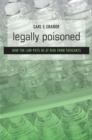 Image for Legally Poisoned: How the Law Puts Us at Risk from Toxicants