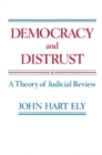 Image for Democracy and Distrust: A Theory of Judicial Review