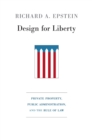 Image for Design for liberty: private property, public administration, and the rule of law