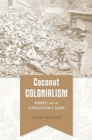 Image for Coconut colonialism  : workers and the globalization of Samoa