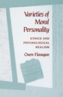 Image for Varieties of Moral Personality: Ethics and Psychological Realism
