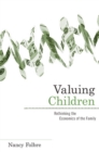 Image for Valuing Children: Rethinking the Economics of the Family