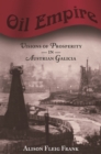 Image for Oil Empire: Visions of Prosperity in Austrian Galicia