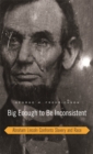 Image for Big Enough to Be Inconsistent: Abraham Lincoln Confronts Slavery and Race