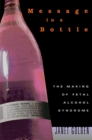 Image for Message in a Bottle: The Making of Fetal Alcohol Syndrome