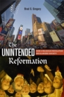 Image for Unintended Reformation: How a Religious Revolution Secularized Society