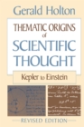 Image for Thematic Origins of Scientific Thought: Kepler to Einstein, Revised Edition