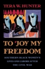 Image for To &#39;Joy My Freedom: Southern Black Women&#39;s Lives and Labors after the Civil War