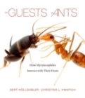 Image for The guests of ants  : how myrmecophiles interact with their hosts
