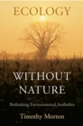 Image for Ecology Without Nature: Rethinking Environmental Aesthetics