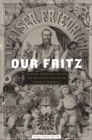 Image for Our Fritz: Emperor Frederick III and the Political Culture of Imperial Germany