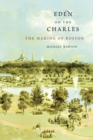 Image for Eden on the Charles: The Making of Boston