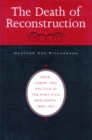 Image for Death of Reconstruction: Race, Labor, and Politics in the Post-Civil War North, 1865-1901
