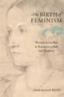 Image for Birth of Feminism: Woman as Intellect in Renaissance Italy and England