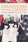 Image for Daughters of the Union: Northern Women Fight the Civil War