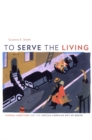 Image for To Serve the Living: Funeral Directors and the African American Way of Death