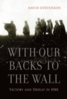 Image for With Our Backs to the Wall: Victory and Defeat in 1918