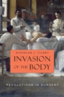 Image for Invasion of the Body: Revolutions in Surgery