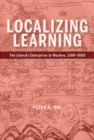 Image for Localizing learning  : the literati enterprise in Wuzhou, 1100-1600